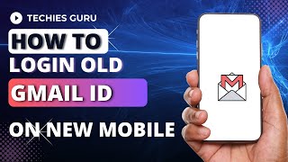 How to Login Old Gmail ID on New Mobile? Add Old Gmail New Phone