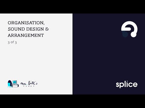 Part 3 - Organisation, Sound Design vs Arrangement Sessions & Final Editing