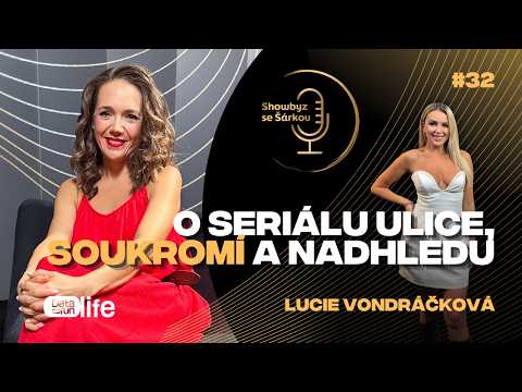 Lucie Vondráčková: O seriálu Ulice, soukromí a životním nadhledu | Showbyz se Šárkou #32