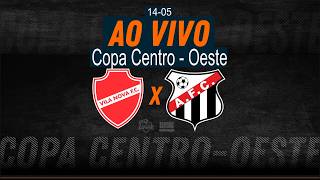 Vila Nova x Anápolis - AO VIVO - Copa Centro-Oeste - 13/05/2026