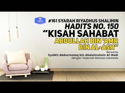 Riyadhus Shalihin #161 Bab 14 Hadits No. 150 Kisah Sahabat Abdullah bin 'Amr bin Al-Ash