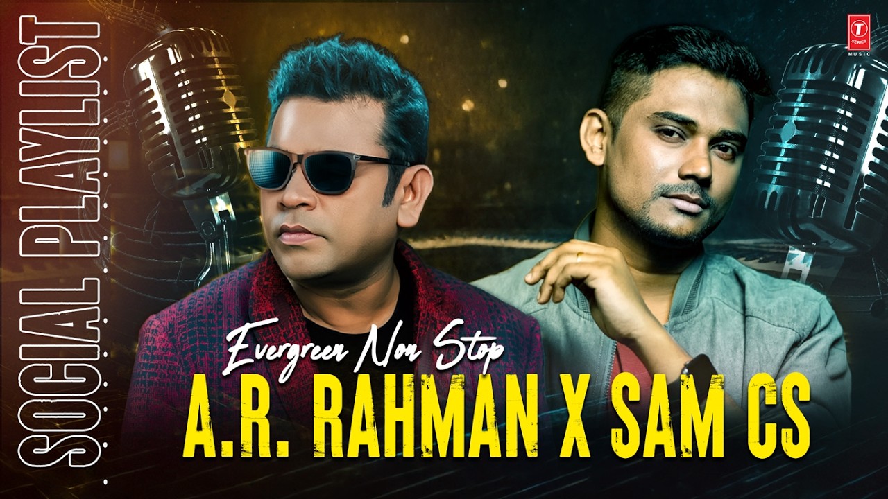 Evergreen Non Stop Of A.R. Rahman X Sam Cs Social Playlist | Chikiri Chikiri | Chillana Sirukki