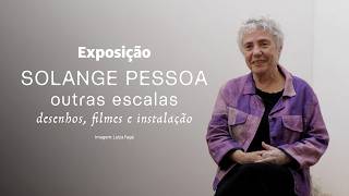 Exposição “Solange Pessoa: outras escalas. Desenhos, filmes e instalação” | Teaser