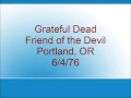 Grateful Dead - Friend of the Devil - Portland, OR - 6/4/76