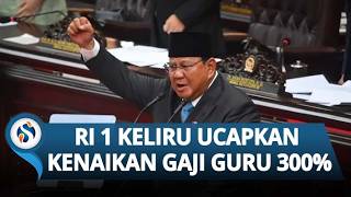 Prabowo Keliru Ngomong Gaji Guru Naik 300 Persen, Cepat-cepat Betulkan: Maaf Maksudnya Hakim
