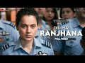 Dil Hai Ranjhana Full Video Tejas Kangana Ranaut Rashmeet Kaur Shashwat Sachdev Kumaar