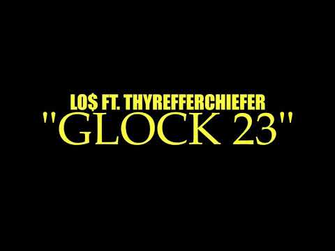 LO$ - GLOCK 23 (ft. ThyReeferChiefer)