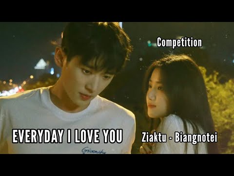 COMPETITION || EVERYDAY I LOVE YOU || Ziaktu - Biangnotei