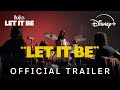 Let It Be | Official Trailer | Disney+