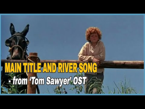Main Title and River Song from "Tom Sawyer" (1973)