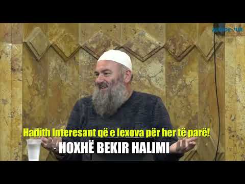 Hadith interesant që e lexova për her të parë! - Hoxhë Bekir Halimi
