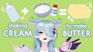 【I MAKE BUTTER】 shaking a jar of cream to make butter that isn't $10 【NIJISANJI EN | Elira Pendora】