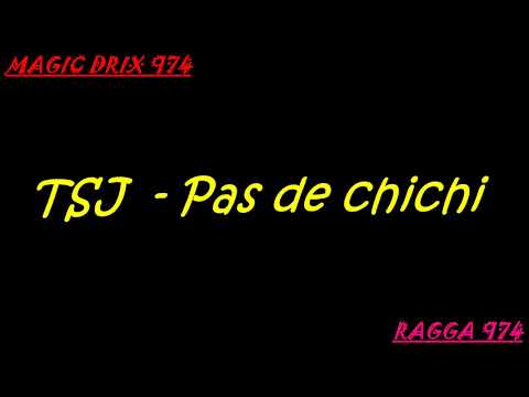 RAGGA Pas de chichi - TSJ  BY MAGIC DRIX 974