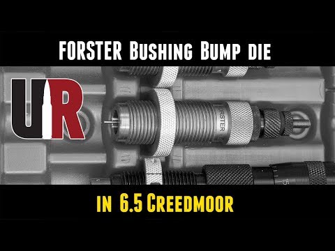 Forster Bushing Bump Die in 6.5 Creedmoor: Overview and Setup