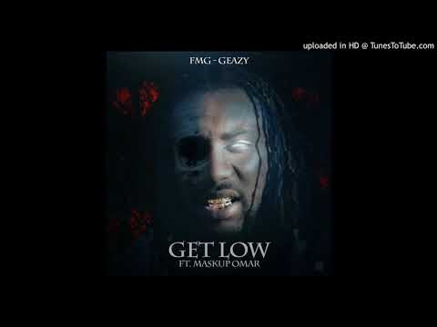 Fmg-Geazy Ft. Maskup Omar - “Get Low”