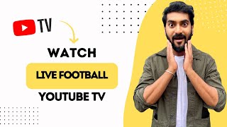 How To Watch Live Football On YouTube TV (Best Method)