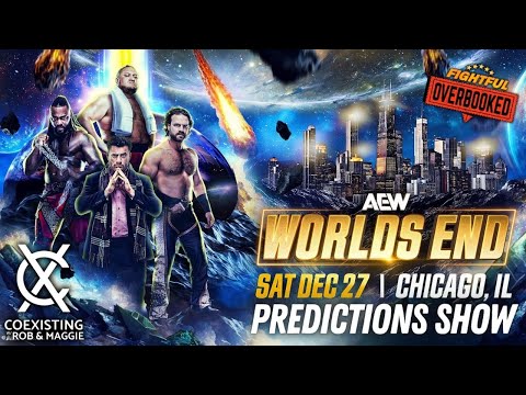 AEW Worlds End Predictions Show | Coexisting w/ Rob & Maggie | 12/26/25