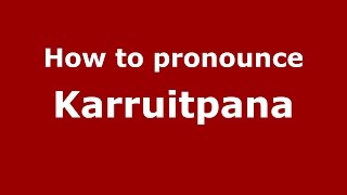 How to pronounce Karruitpana