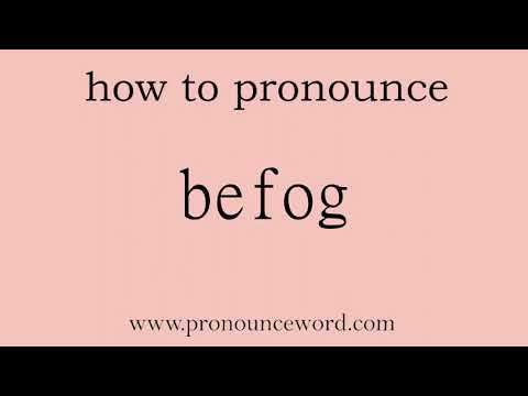 befog: How to pronounce befog in english (correct!).Start with B. Learn from me.