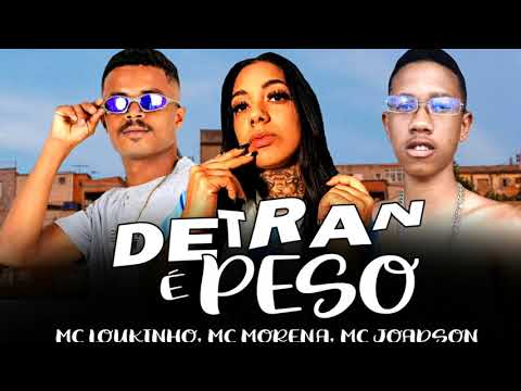 MC LOUKINHO E MC JOADSON FEAT. MC MORENA - DETRAN É PESO ( BREGA FUNK )