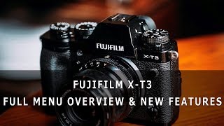Fujifilm X-T3 Full Menu Overview & EPIC New Features