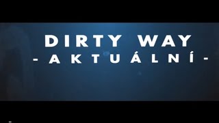 Video DIRTY WAY - Aktuální (official lyric video 2015)