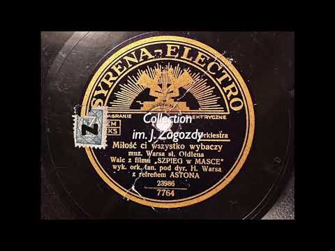 Miłość ci wszystko wybaczy - orkiestra H. Warsa i Adam Aston, 1934 !