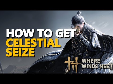 How to get Celestial Seize Where Winds Meet