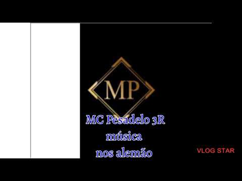 MC Pesadelo 3R;  música (nos alemão)
