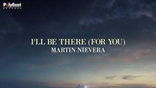 Martin Nievera - I&#39;ll Be There (For You) - (Official Lyric Video)