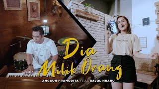 Download lagu Anggun Pramudita Ft. Bajol Ndanu - Dia Milik Orang ( Reggae Version) mp3