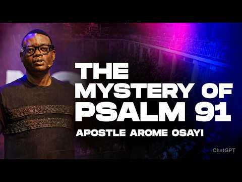 THE MYSTERY OF PSALM 91 || APOSTLE AROME OSAYI