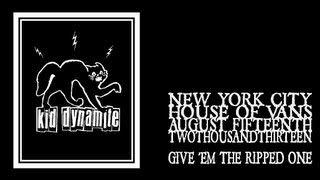Kid Dynamite - Give &#39;Em The Ripped One (House of Vans 2013)