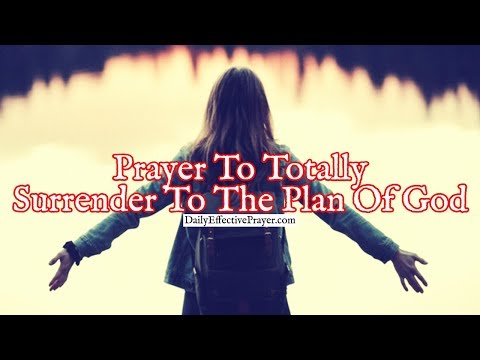 Prayer To Totally Surrender To The Plan Of God For Your Life