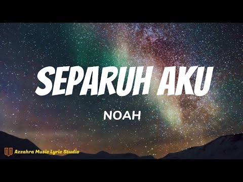 NOAH - Separuh Aku ( lyrics video )