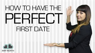 How to Have A Perfect First Date (Make Him Come Back For More!)