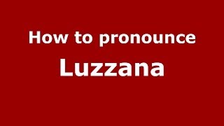How to pronounce Luzzana