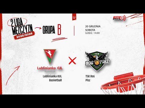 Lublinianka KUL Basketball - TSK Roś Pisz (2 LM)