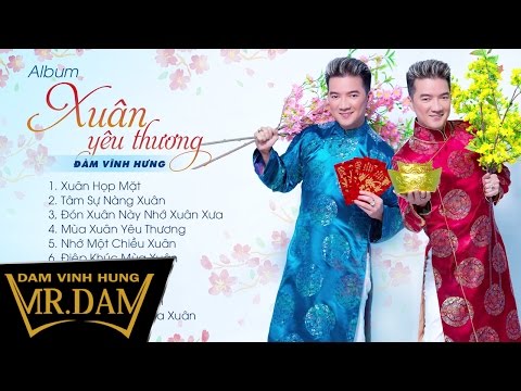 Album Xuân Yêu Thương | Đàm Vĩnh Hưng | Liên Khúc Nhạc Xuân Kỷ Hợi 2019