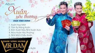 Album Xuân Yêu Thương | Đàm Vĩnh Hưng | Liên Khúc Nhạc Xuân Kỷ Hợi 2019