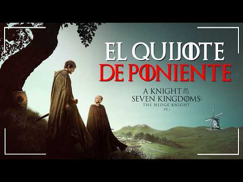 A KNIGHT OF THE SEVEN KINGDOMS: El QUIJOTE de PONIENTE | ANÁLISIS