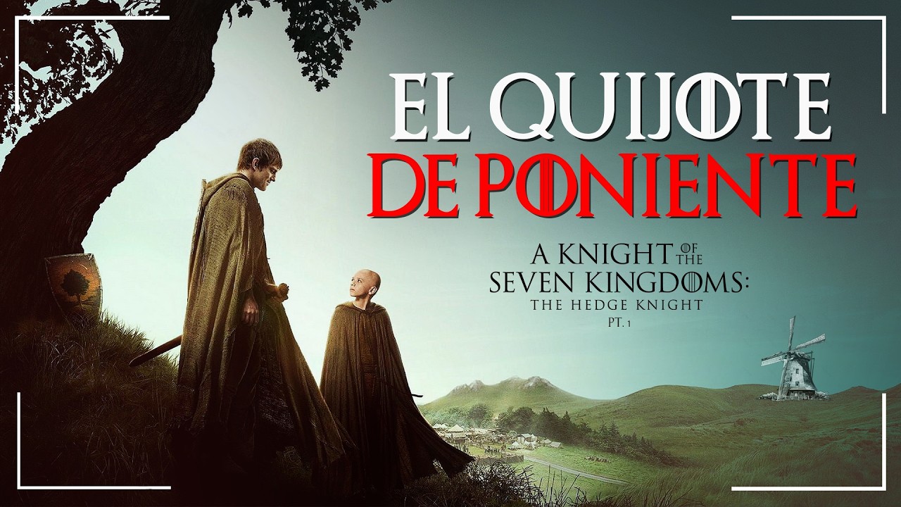 A KNIGHT OF THE SEVEN KINGDOMS: El QUIJOTE de PONIENTE | ANÁLISIS