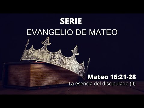Mateo 16:21-28 | La esencia del discipulado (parte 2)