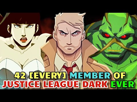 42 (Every)  Justice League DARK Members - Explored - The League Of Supernatural Heroes & Anti-Heroes