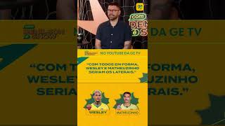 WESLEY E MATHEUZINHO SÃO OS TITULARES DA SELEÇÃO BRASILEIRA HOJE? | Denilson Show | ge tv #shorts
