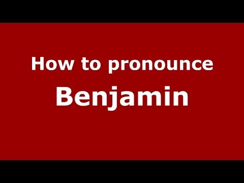 How to Pronounce Benjamin - PronounceNames.com
