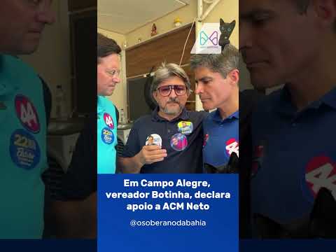 Vereador Botinha declara apoio a ACM Neto, em Campo Alegre