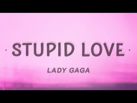 Lady Gaga - Stupid Love (Lyrics)