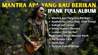 Download lagu Ipank Full Album - MUTIARA | Mantra Apa Yang Kabu Berikan - Viral Tiktok, Pop Melayu Terpopuler 2026 mp3