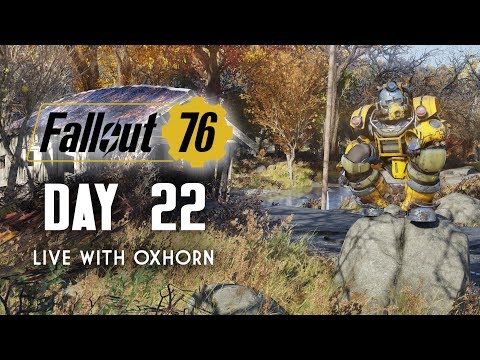 Day 22 of Fallout 76 - Live with Oxhorn